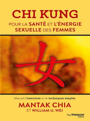 cover image of Chi Kung pour la santé et l'énergie sexuelle des femmes--Manuel d'exercices et de techniques simple